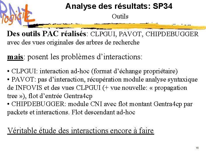 Analyse des résultats: SP 34 Outils Des outils PAC réalisés: CLPGUI, PAVOT, CHIPDEBUGGER avec