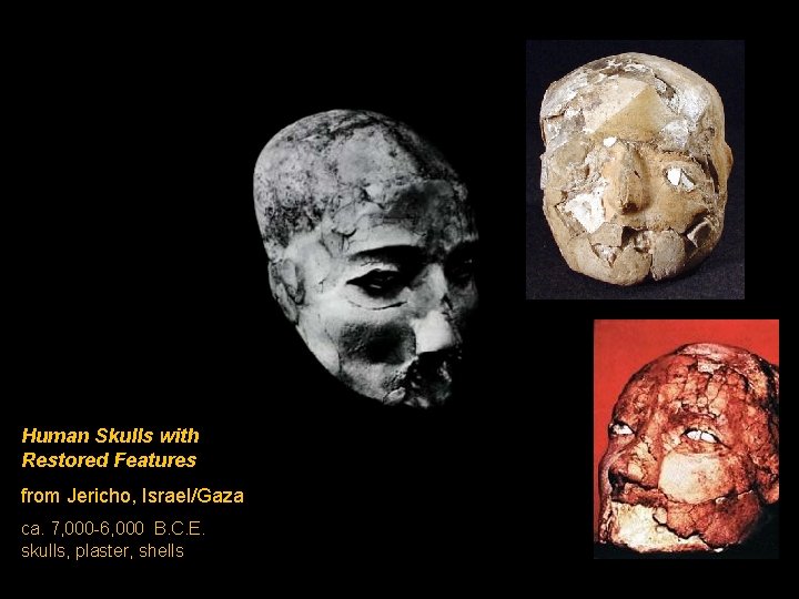 Human Skulls with Restored Features from Jericho, Israel/Gaza ca. 7, 000 -6, 000 B.