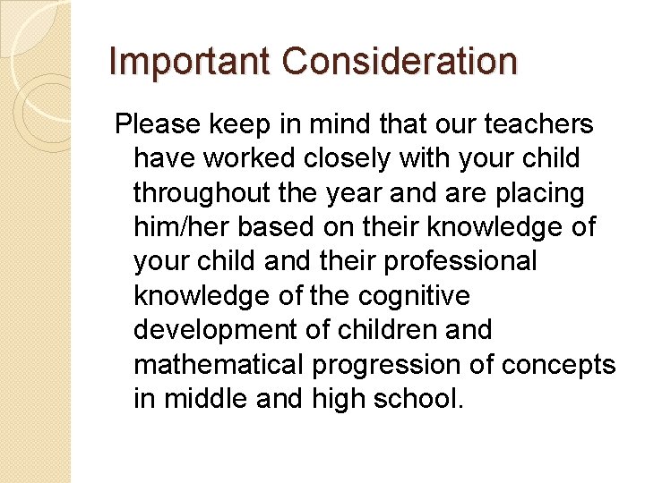 Important Consideration Please keep in mind that our teachers have worked closely with your