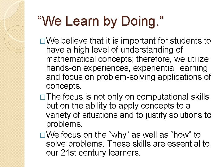 “We Learn by Doing. ” �We believe that it is important for students to