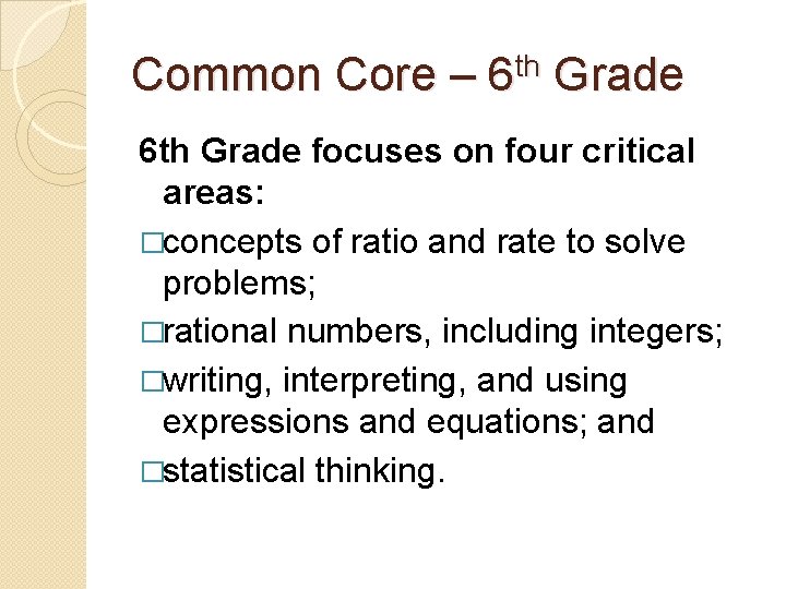 Common Core – 6 th Grade focuses on four critical areas: �concepts of ratio