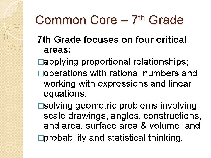 Common Core – 7 th Grade focuses on four critical areas: �applying proportional relationships;