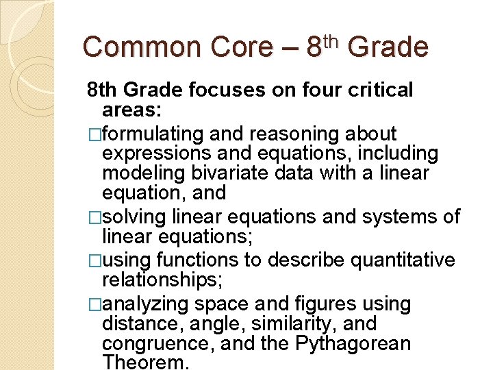 Common Core – 8 th Grade focuses on four critical areas: �formulating and reasoning