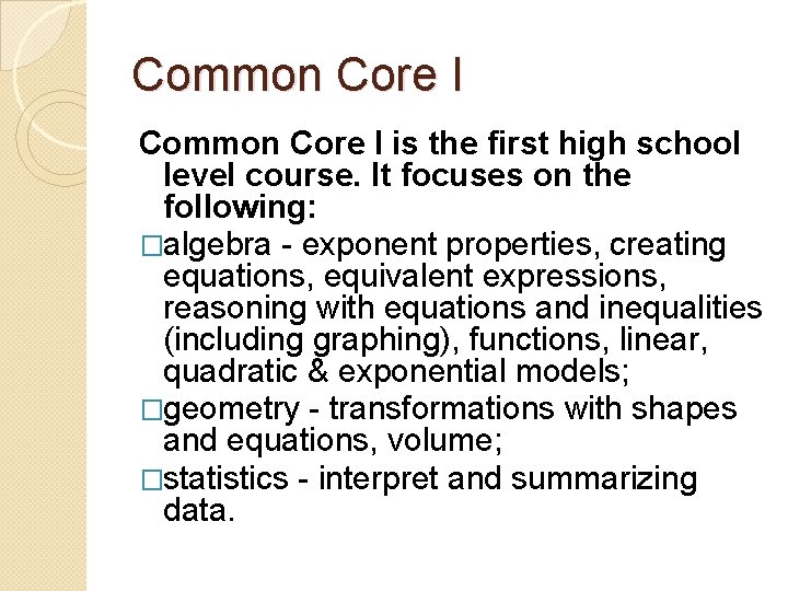 Common Core I is the first high school level course. It focuses on the
