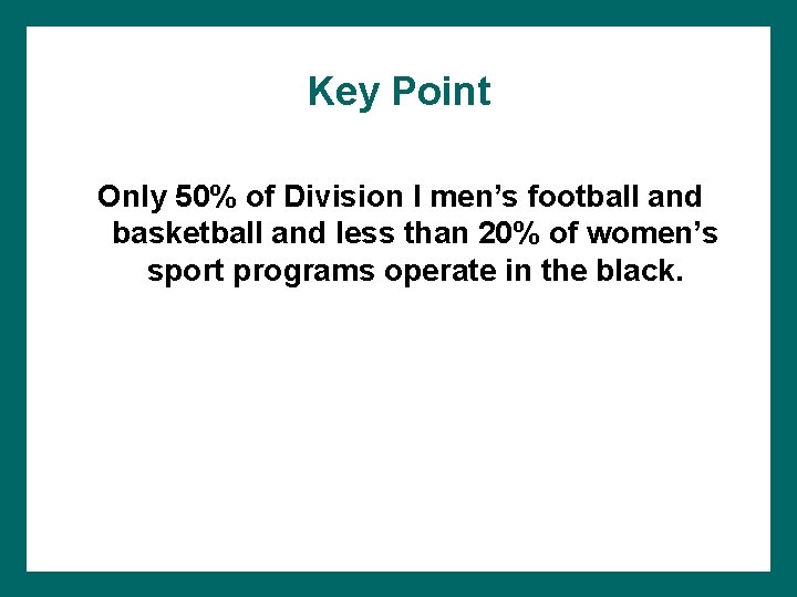 Key Point Only 50% of Division I men’s football and basketball and less than