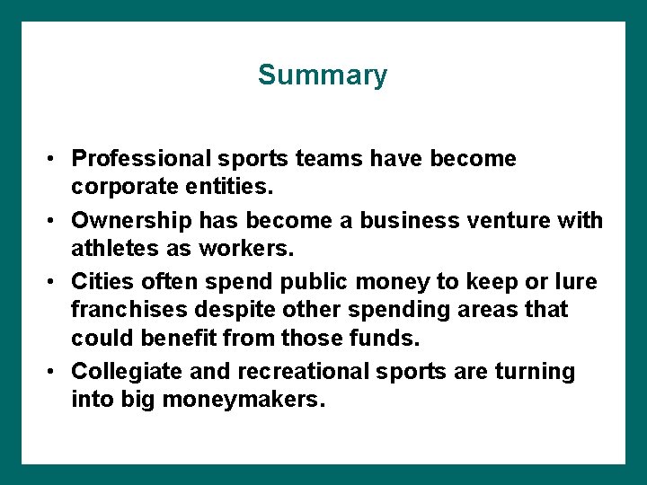 Summary • Professional sports teams have become corporate entities. • Ownership has become a