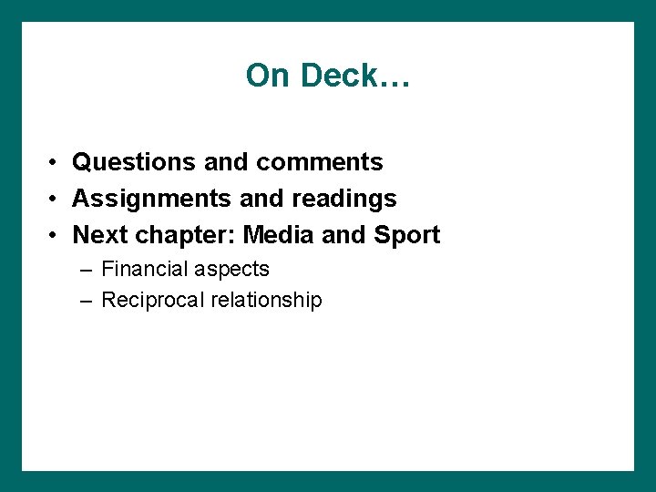 On Deck… • Questions and comments • Assignments and readings • Next chapter: Media