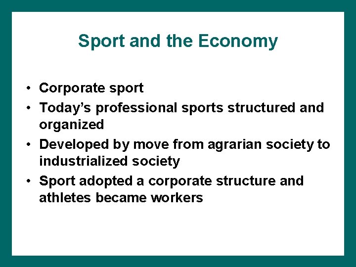 Sport and the Economy • Corporate sport • Today’s professional sports structured and organized
