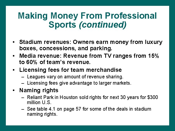 Making Money From Professional Sports (continued) • Stadium revenues: Owners earn money from luxury