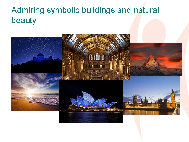 Admiring symbolic buildings and natural beauty 