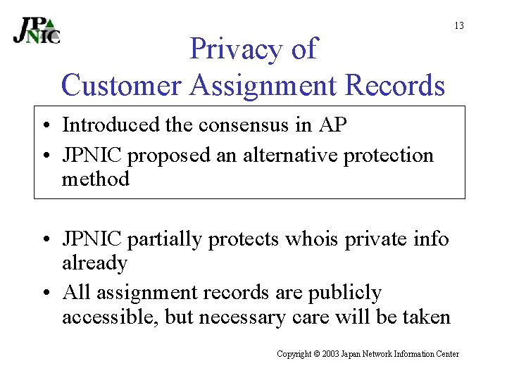 Privacy of Customer Assignment Records 13 • Introduced the consensus in AP • JPNIC