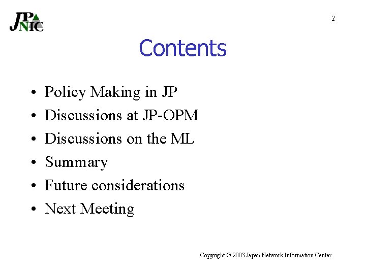 2 Contents • • • Policy Making in JP Discussions at JP-OPM Discussions on