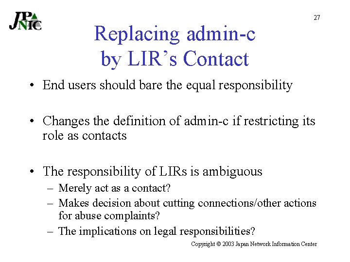 Replacing admin-c by LIR’s Contact 27 • End users should bare the equal responsibility