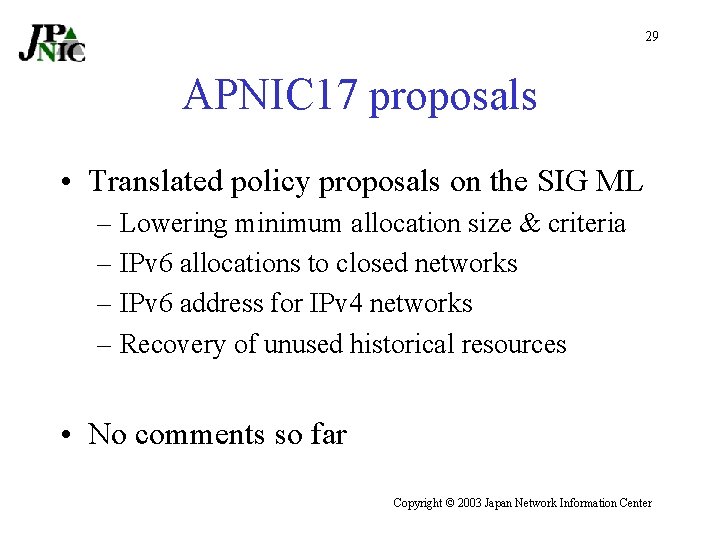 29 APNIC 17 proposals • Translated policy proposals on the SIG ML – Lowering