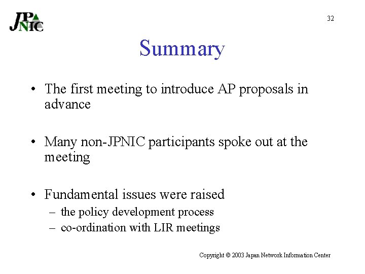 32 Summary • The first meeting to introduce AP proposals in advance • Many