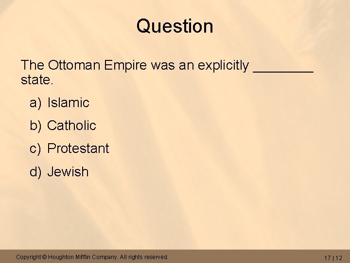 Question The Ottoman Empire was an explicitly ____ state. a) Islamic b) Catholic c)