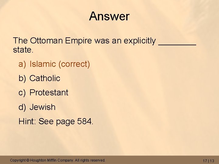 Answer The Ottoman Empire was an explicitly ____ state. a) Islamic (correct) b) Catholic