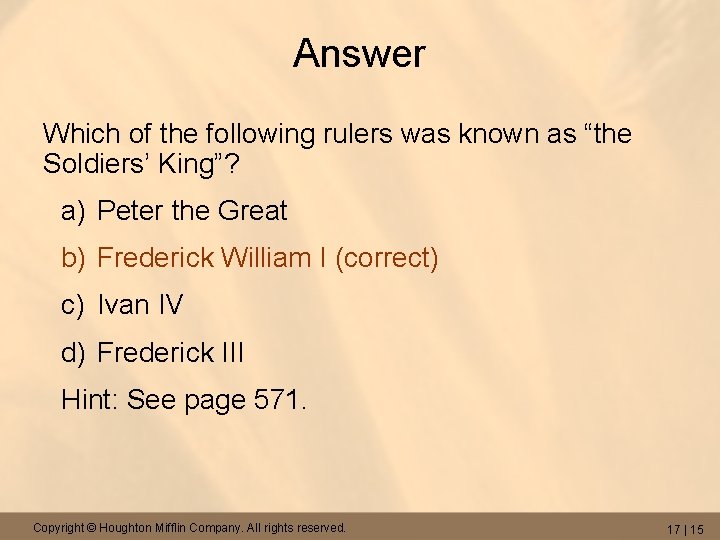 Answer Which of the following rulers was known as “the Soldiers’ King”? a) Peter