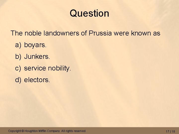 Question The noble landowners of Prussia were known as a) boyars. b) Junkers. c)