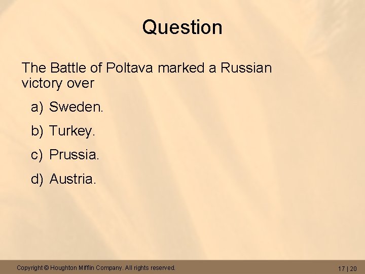 Question The Battle of Poltava marked a Russian victory over a) Sweden. b) Turkey.