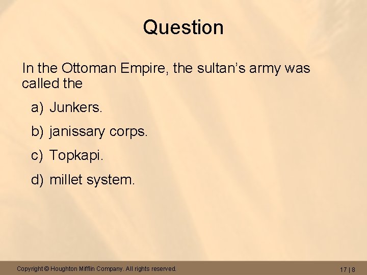 Question In the Ottoman Empire, the sultan’s army was called the a) Junkers. b)