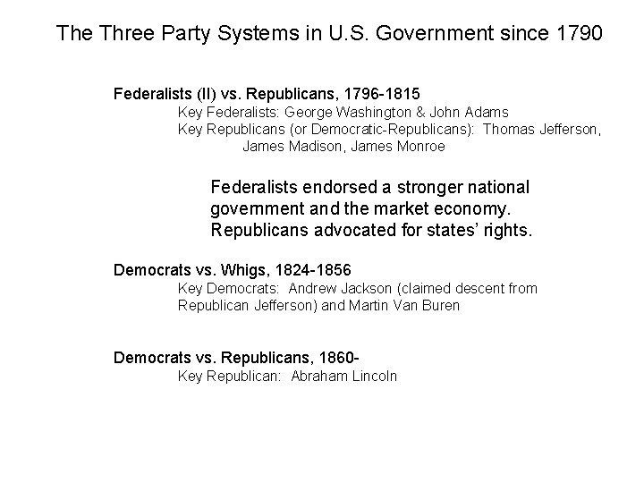 The Three Party Systems in U. S. Government since 1790 Federalists (II) vs. Republicans,