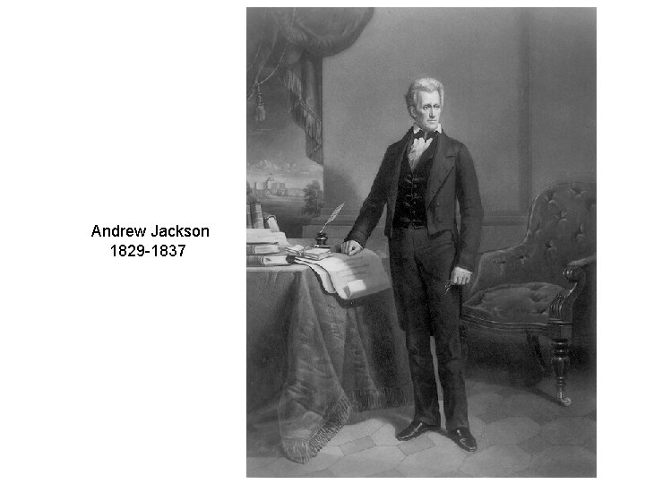 Andrew Jackson 1829 -1837 