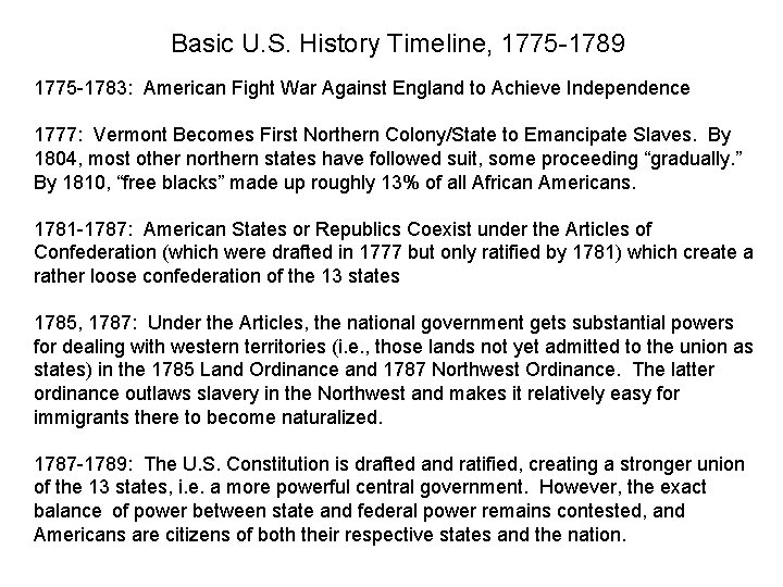 Basic U. S. History Timeline, 1775 -1789 1775 -1783: American Fight War Against England
