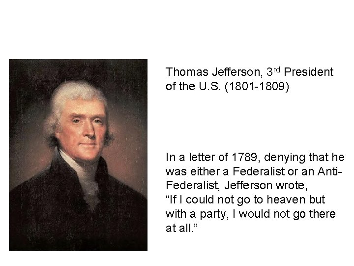 Thomas Jefferson, 3 rd President of the U. S. (1801 -1809) In a letter