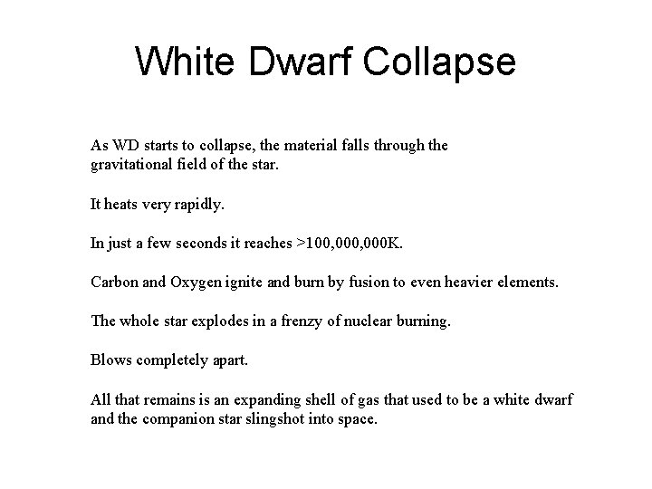 White Dwarf Collapse As WD starts to collapse, the material falls through the gravitational