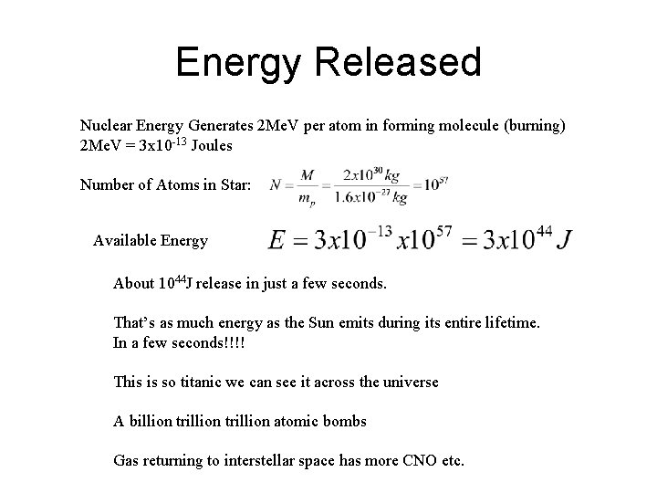 Energy Released Nuclear Energy Generates 2 Me. V per atom in forming molecule (burning)