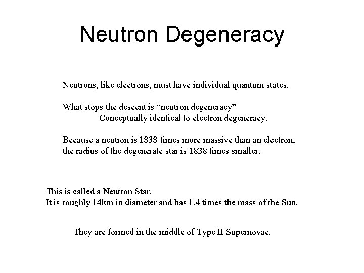 Neutron Degeneracy Neutrons, like electrons, must have individual quantum states. What stops the descent