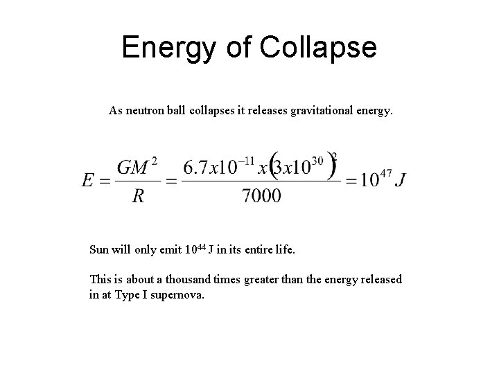 Energy of Collapse As neutron ball collapses it releases gravitational energy. Sun will only