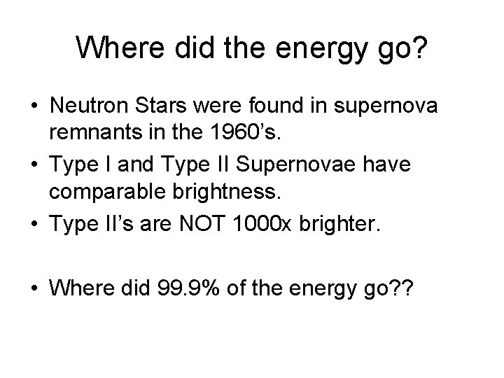 Where did the energy go? • Neutron Stars were found in supernova remnants in