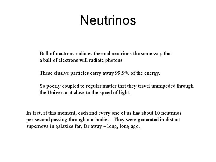 Neutrinos Ball of neutrons radiates thermal neutrinos the same way that a ball of