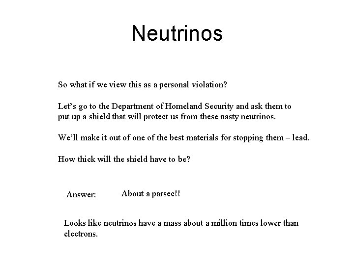 Neutrinos So what if we view this as a personal violation? Let’s go to