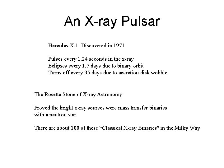 An X-ray Pulsar Hercules X-1 Discovered in 1971 Pulses every 1. 24 seconds in