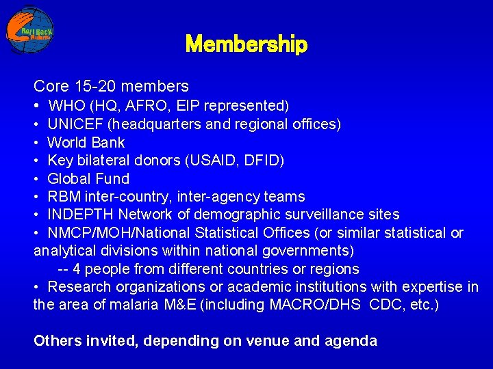Membership Core 15 -20 members • WHO (HQ, AFRO, EIP represented) • UNICEF (headquarters