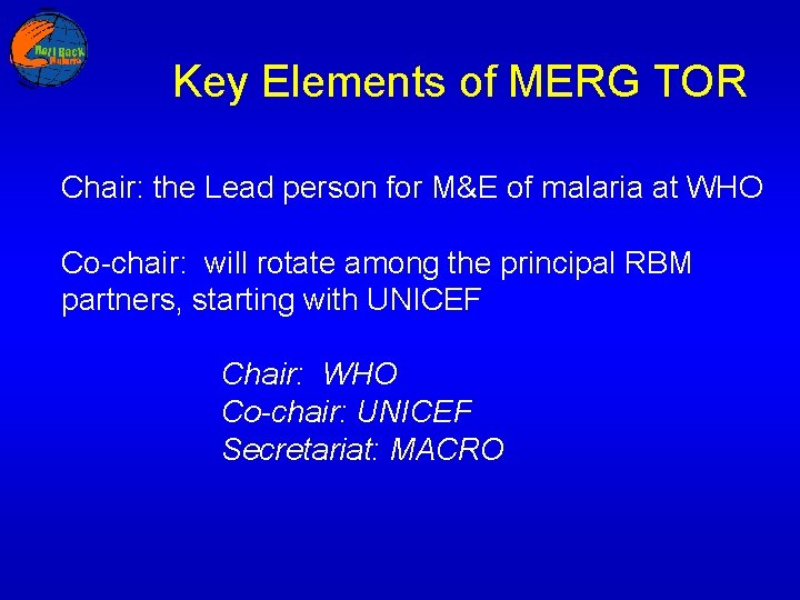 Key Elements of MERG TOR Chair: the Lead person for M&E of malaria at