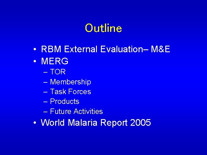 Outline • RBM External Evaluation– M&E • MERG – TOR – Membership – Task
