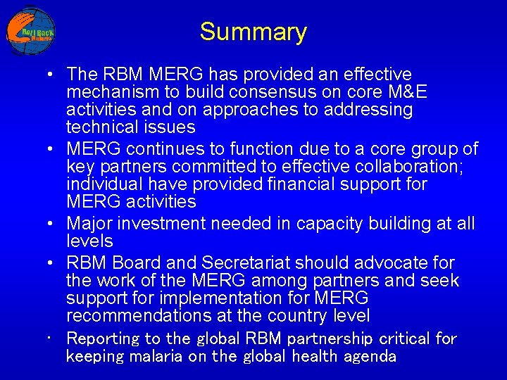 Summary • The RBM MERG has provided an effective mechanism to build consensus on