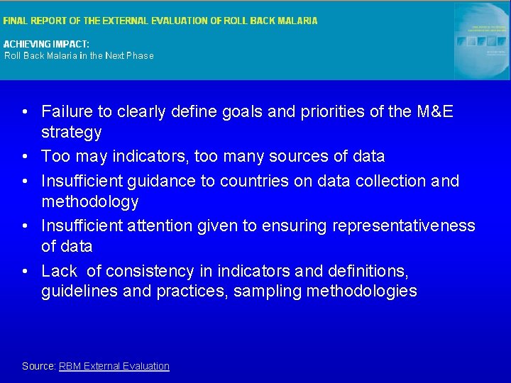 Recommendations on M&E from External Evaluation • Failure to clearly define goals and priorities