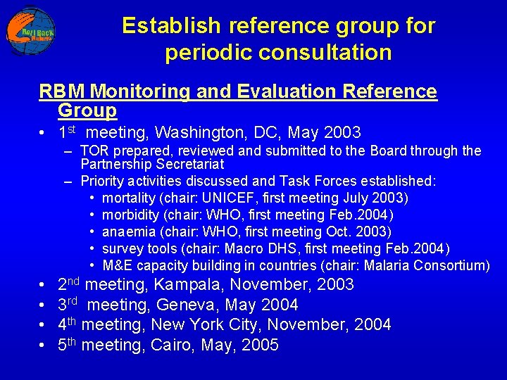 Establish reference group for periodic consultation RBM Monitoring and Evaluation Reference Group • 1