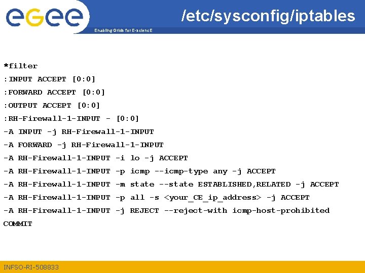 /etc/sysconfig/iptables Enabling Grids for E-scienc. E *filter : INPUT ACCEPT [0: 0] : FORWARD