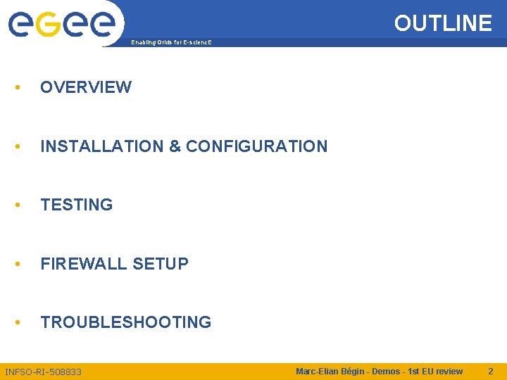 OUTLINE Enabling Grids for E-scienc. E • OVERVIEW • INSTALLATION & CONFIGURATION • TESTING