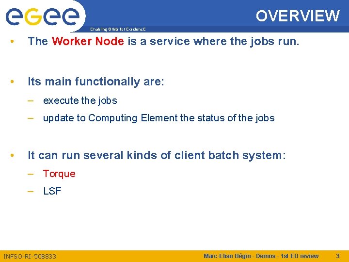 OVERVIEW Enabling Grids for E-scienc. E • The Worker Node is a service where