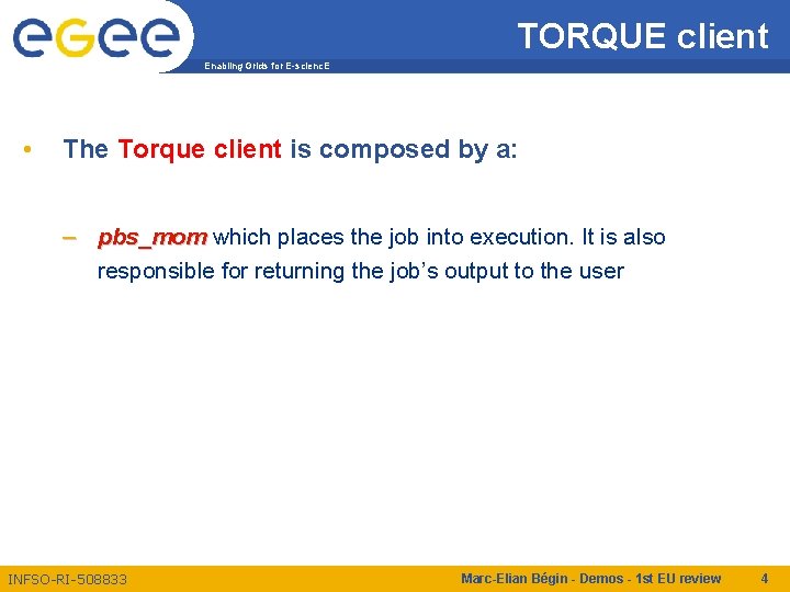 TORQUE client Enabling Grids for E-scienc. E • The Torque client is composed by