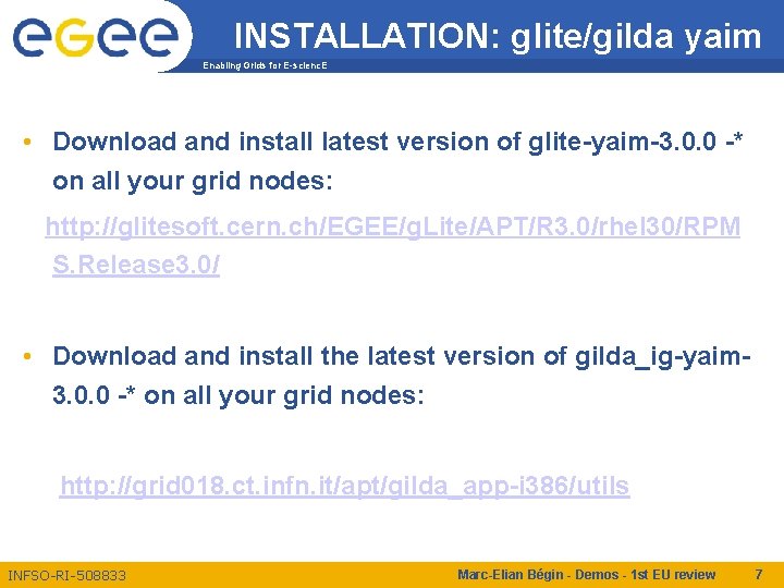 INSTALLATION: glite/gilda yaim Enabling Grids for E-scienc. E • Download and install latest version