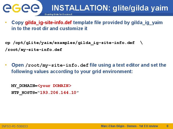 INSTALLATION: glite/gilda yaim Enabling Grids for E-scienc. E • Copy gilda_ig-site-info. def template file