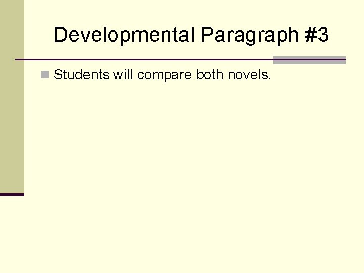 Developmental Paragraph #3 n Students will compare both novels. 